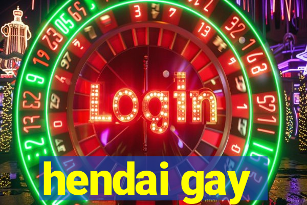 hendai gay